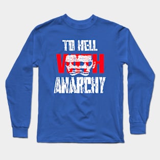 To Hell with Anarchy Long Sleeve T-Shirt